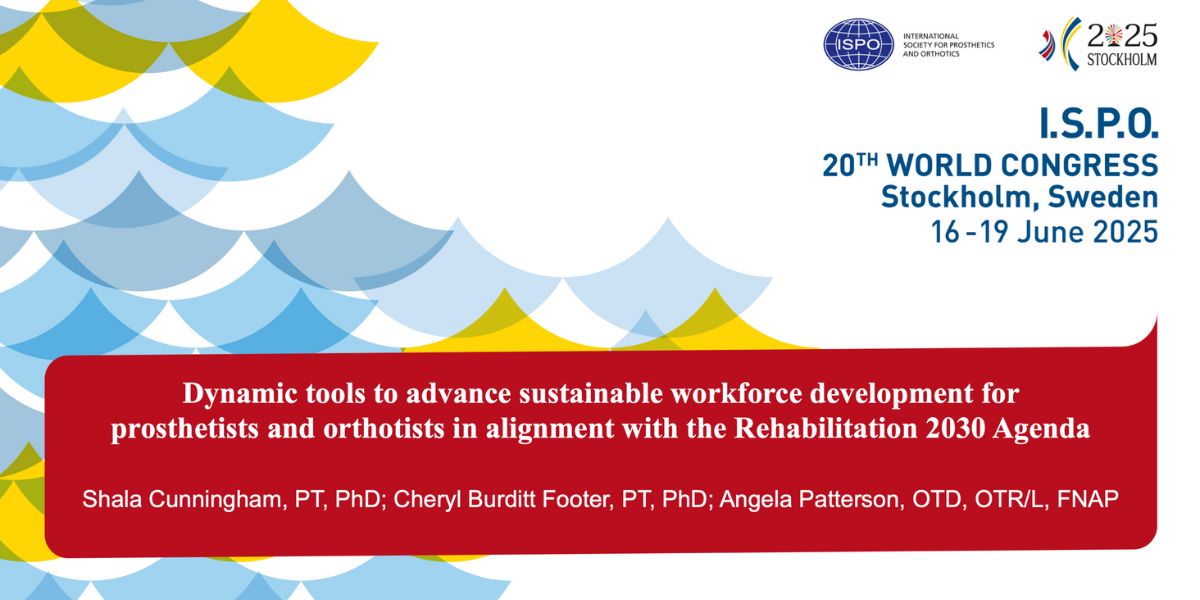 ISPO 20th World Congress presentation slide with colorful wave background showing the title 'Dynamic tools to advance sustainable workforce development for prosthetists and orthotists in alignment with the Rehabilitation 2030 Agenda' presented by Shala Cunningham, Cheryl Burditt Footer, and Angela Patterson at Stockholm, Sweden, June 16-19, 2025.